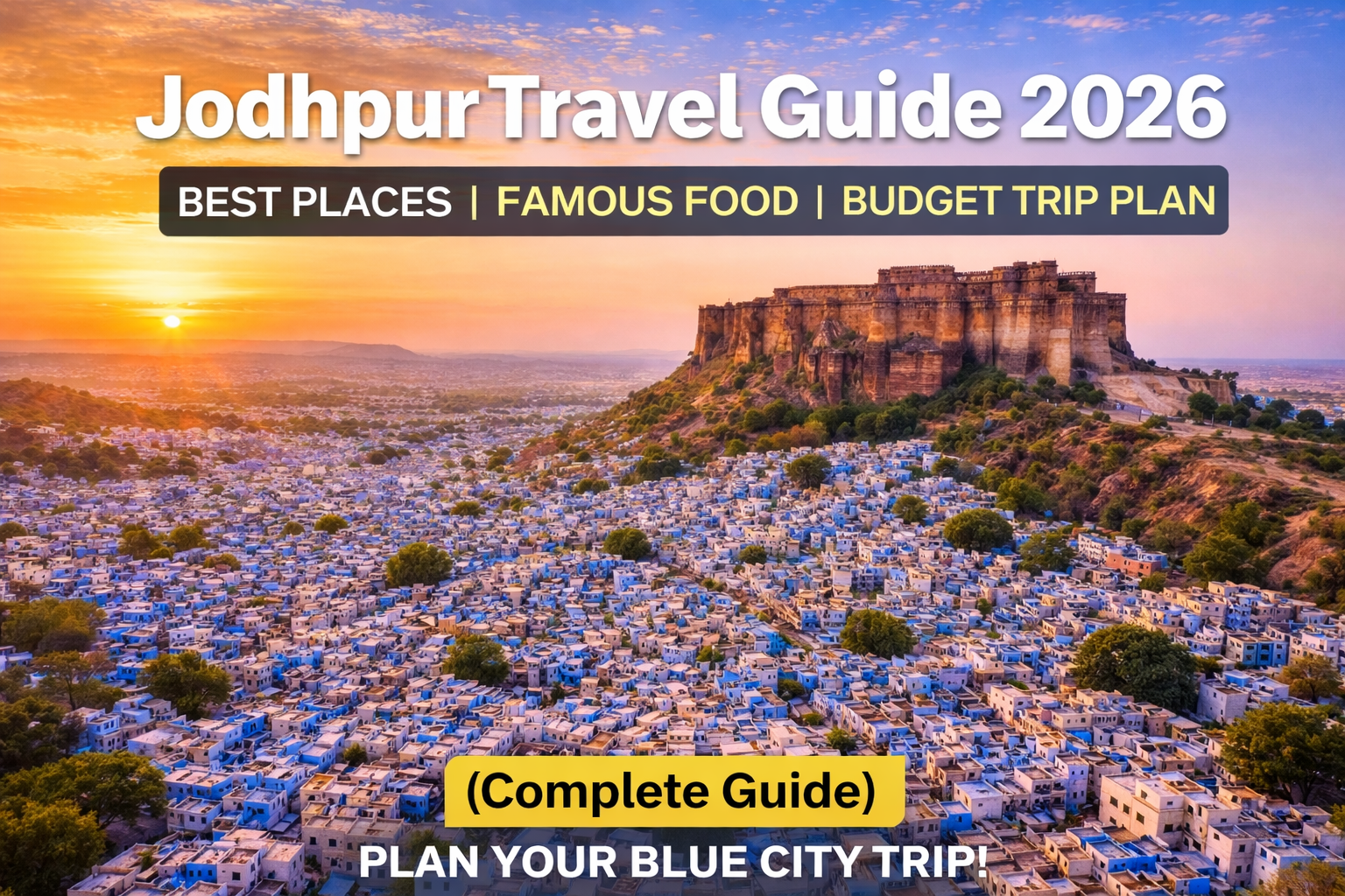 Jodhpur Travel Guide 2026: 10 Best Places to visit, Famous Food,&Budget  Trip Plan(complete Guide )